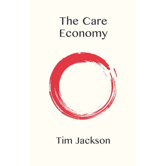 The Care Economy, (Hardcover)