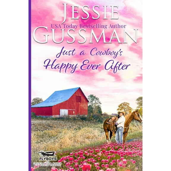 Flyboys of Sweet Briar Ranch Just a Cowboy's Happy Ever After (Sweet Western Christian Romance Book 13) (Flyboys of Sweet Briar Ranch in North Dakota, Book 13, (Paperback)