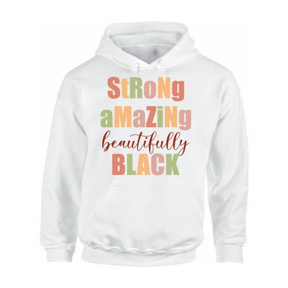 Strong Amazing Beautifully Black USA Political Unisex Hoodie Men Women - Graphic Tee S M L XL 2XL 3XL 4XL 5XL - Hooded Black History Month Gifts Resistance Hoodie for Him Her