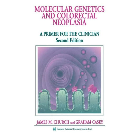 Developments in Oncology Molecular Genetics of Colorectal Neoplasia: A Primer for the Clinician, Book 82, (Paperback)