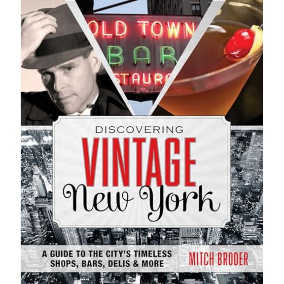 Pre-Owned Discovering Vintage New York: A Guide To The City's Timeless Shops, Bars, Delis & More (Paperback) 0762784547 9780762784547