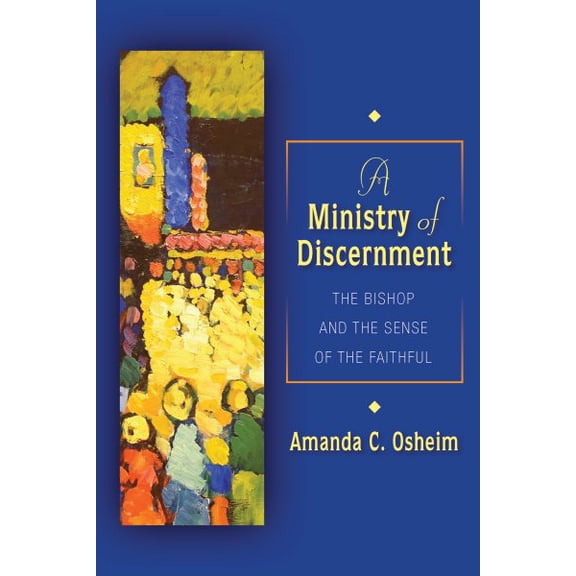 A Ministry of Discernment : The Bishop and the Sense of the Faithful (Paperback)