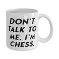thumbnail image 2 of Don't Talk to Me. I'm Chess. 11oz Mug, Chess Present From, Special Cup F Men Women, 2 of 2