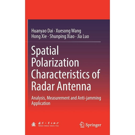 Spatial Polarization Characteristics of Radar Antenna: Analysis, Measurement and Anti-Jamming Application, (Hardcover)