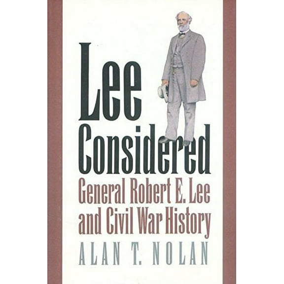 Civil War America: Lee Considered : General Robert E. Lee and Civil War History (Hardcover)