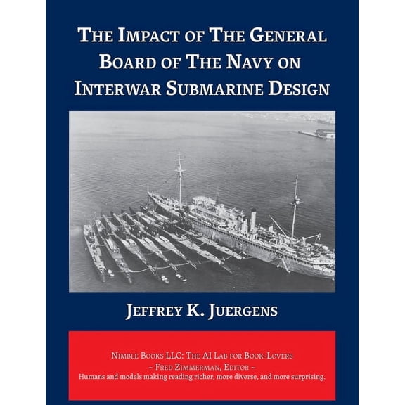 AI Lab for Book-Lovers: The Impact of The General Board of The Navy on Interwar Submarine Design (Paperback)