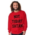 thumbnail image 5 of Not Today Satan Funny Christian Sweatshirt for Men or Women Brisco Brands M, 5 of 6