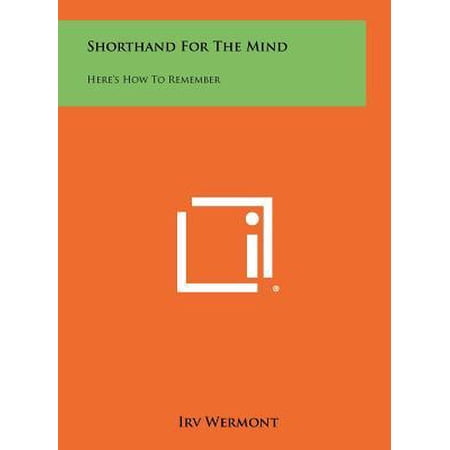 Shorthand for the Mind: Here's How to Remember Hardcover
