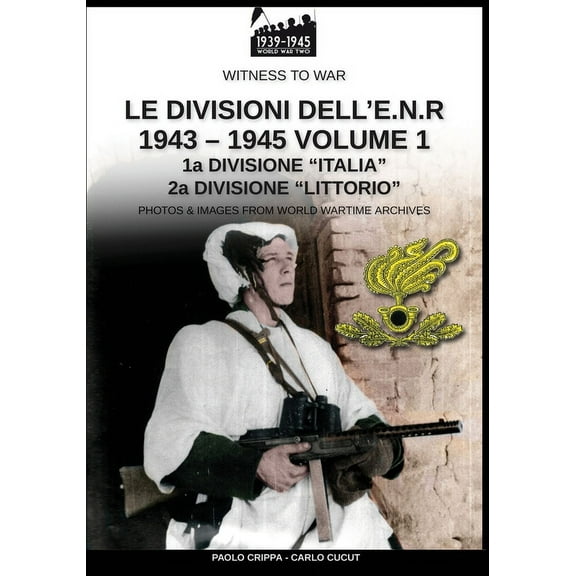 Witness to War Le divisioni dell'E.N.R. 1943-1945 - Vol. 1, Book 11, (Paperback)