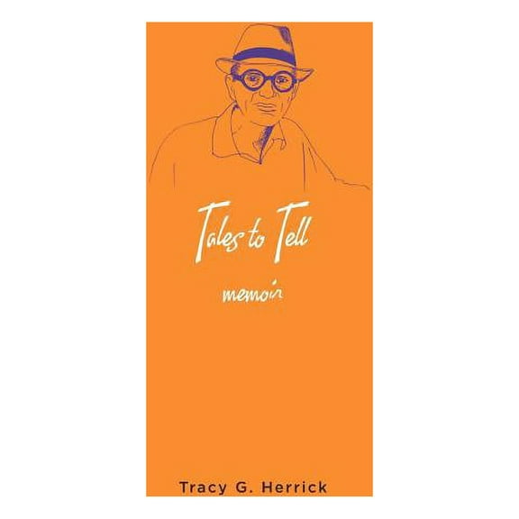Tales to Tell: Memoir  Paperback  Tracy G. Herrick