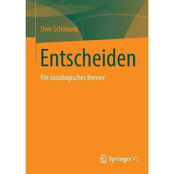 Entscheiden: Ein Soziologisches Brevier, (Paperback)