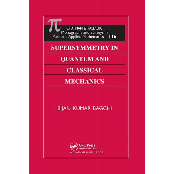 Monographs and Surveys in Pure and Appli Supersymmetry In Quantum and Classical Mechanics, (Paperback)