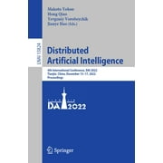 Distributed Artificial Intelligence: 4th International Conference, Dai 2022, Tianjin, China, December 15-17, 2022, Proceedings (Paperback)