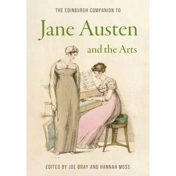 Edinburgh Companions to Literature and t The Edinburgh Companion to Jane Austen and the Arts, (Hardcover)