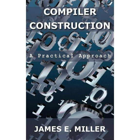 Compilers: A Practical Approach, (Hardcover)