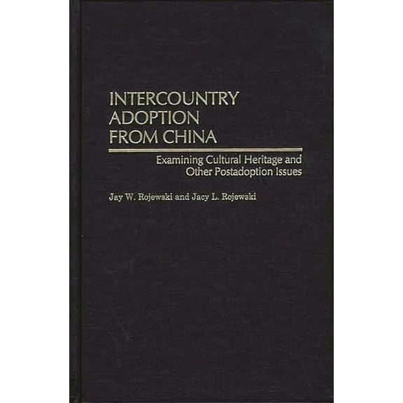 Intercountry Adoption from China: Examining Cultural Heritage and Other Postadoption Issues, (Hardcover)