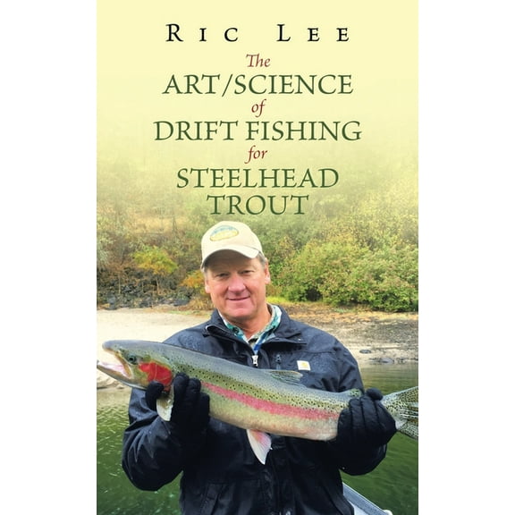The Art/Science of Drift Fishing for Steelhead Trout (Paperback)