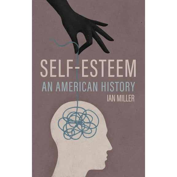 Self-Esteem: An American History, (Hardcover)