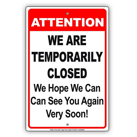 Attention We Are Temporarily Closed Hopefully See You Again Novelty Room Health and Safety Unique Display Office Notice Outdoor Aluminum Metal Sign 8"x12"