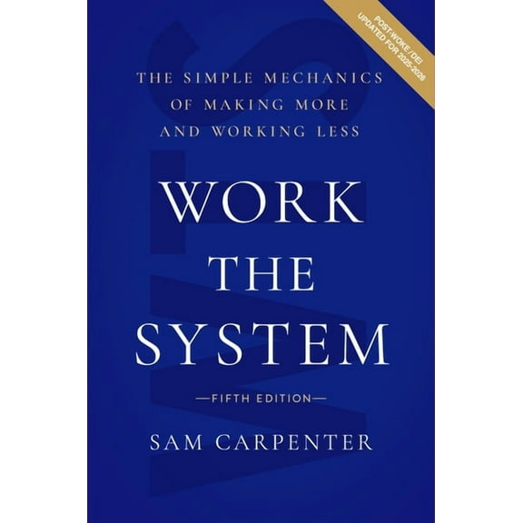 Work the System: The Simple Mechanics of Making More and Working Less, (Hardcover)