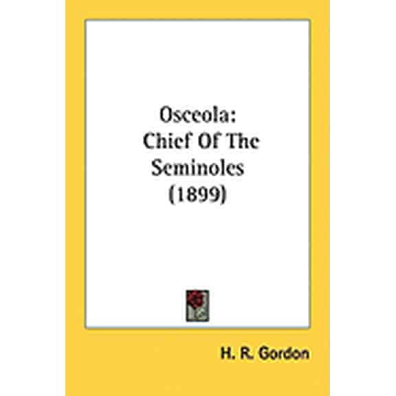 Osceola : Chief Of The Seminoles (1899) (Paperback)