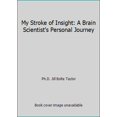 thumbnail image 1 of Pre-Owned My Stroke of Insight: A Brain Scientist's Personal Journey (Paperback) 1607512912 9781607512912, 1 of 1