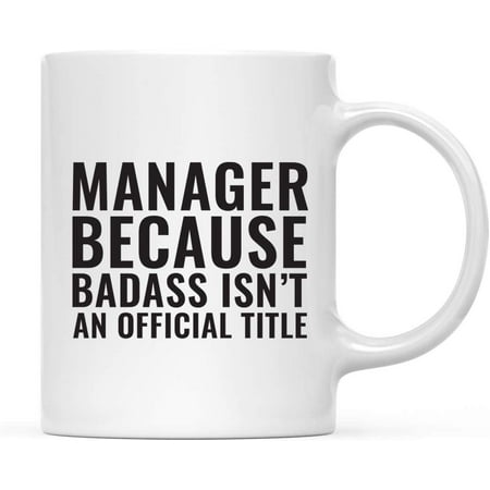 

CTDream 11oz. Coffee Mug Gag Gift Manager Because Badass Isn t an Official Title 1-Pack