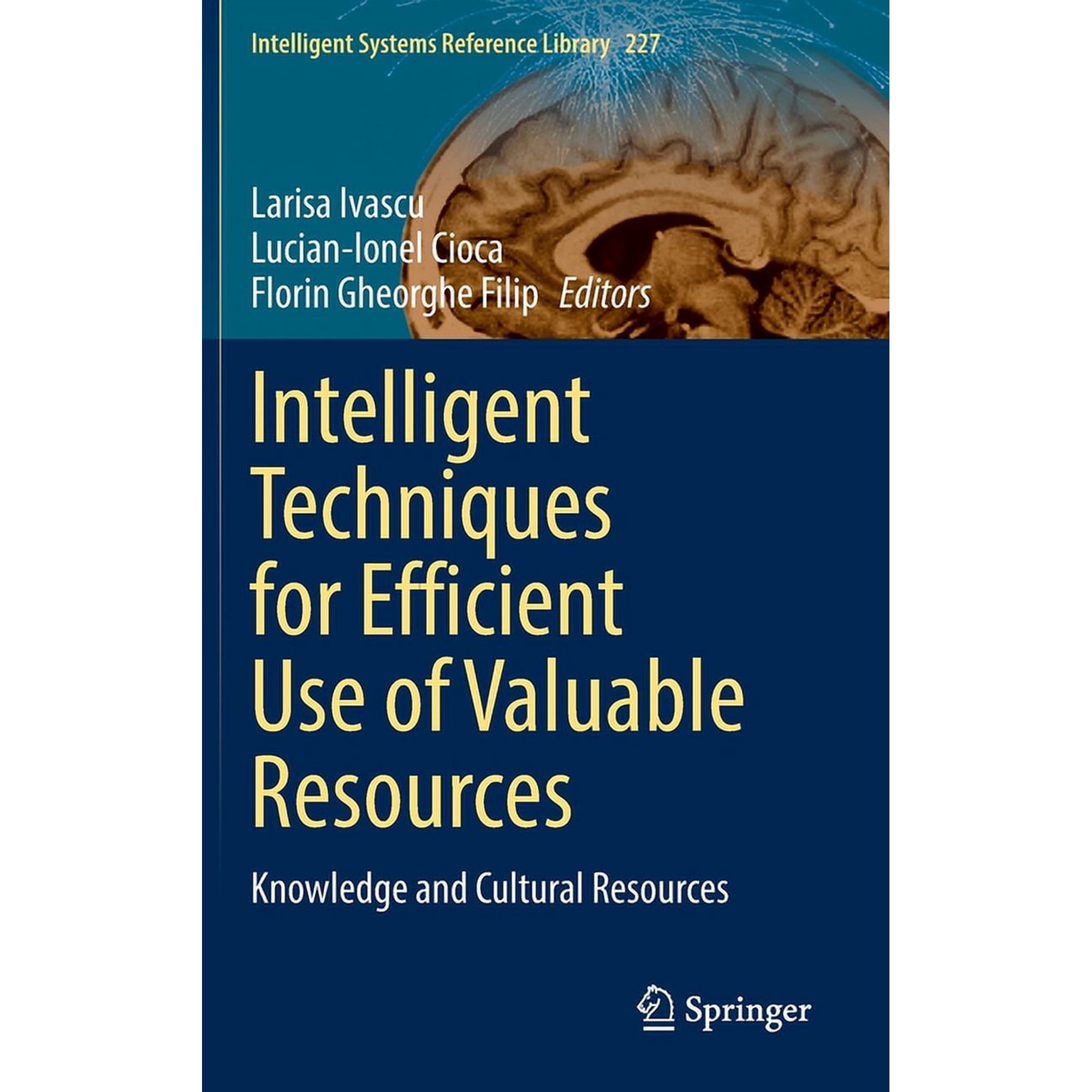 Intelligent Systems Reference Library Intelligent Techniques for Efficient Use of Valuable Resources: Knowledge and Cultural Resources Book 227 (Hardcover)