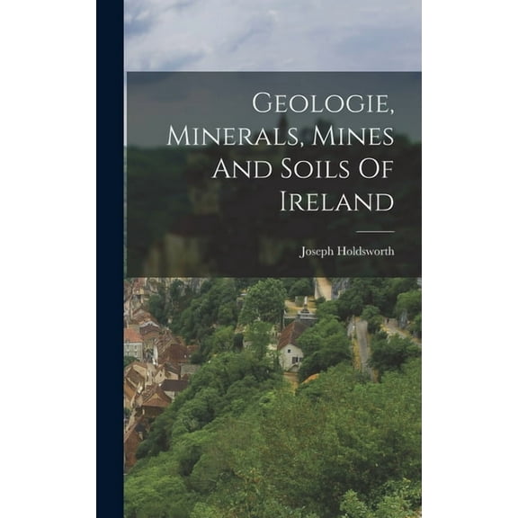 Geologie, Minerals, Mines And Soils Of Ireland (Hardcover)