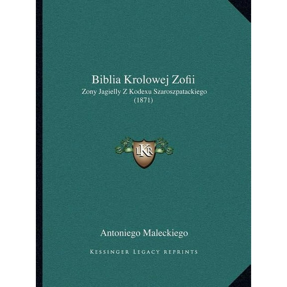 Biblia Krolowej Zofii : Zony Jagielly Z Kodexu Szaroszpatackiego (1871) (Paperback)