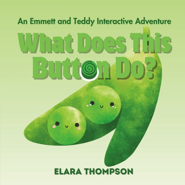 What Does This Button Do?: An Emmett and Teddy Interactive Adventure - Funny interactive book for kids children teens el, (Paperback)
