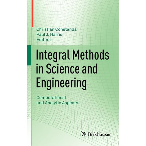 Integral Methods in Science and Engineering: Computational and Analytic Aspects, (Hardcover)