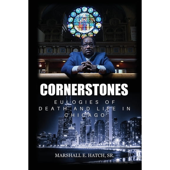 Cornerstones - Eulogies of Life & Death in Chicago, (Paperback)