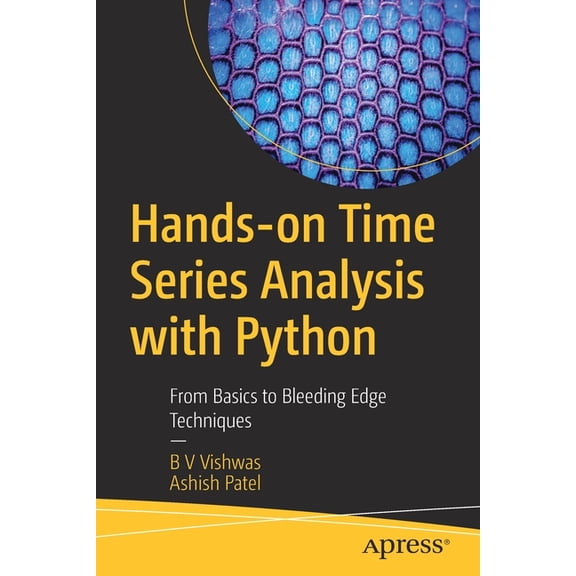 Hands-On Time Series Analysis with Python: From Basics to Bleeding Edge Techniques, (Paperback)