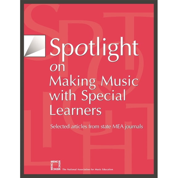 Spotlight Spotlight on Making Music with Special Learners: Selected Articles from State MEA Journals, (Paperback)