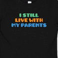 thumbnail image 4 of Inktastic I Still Live with My Parents Boys or Girls Baby T-Shirt, 4 of 5