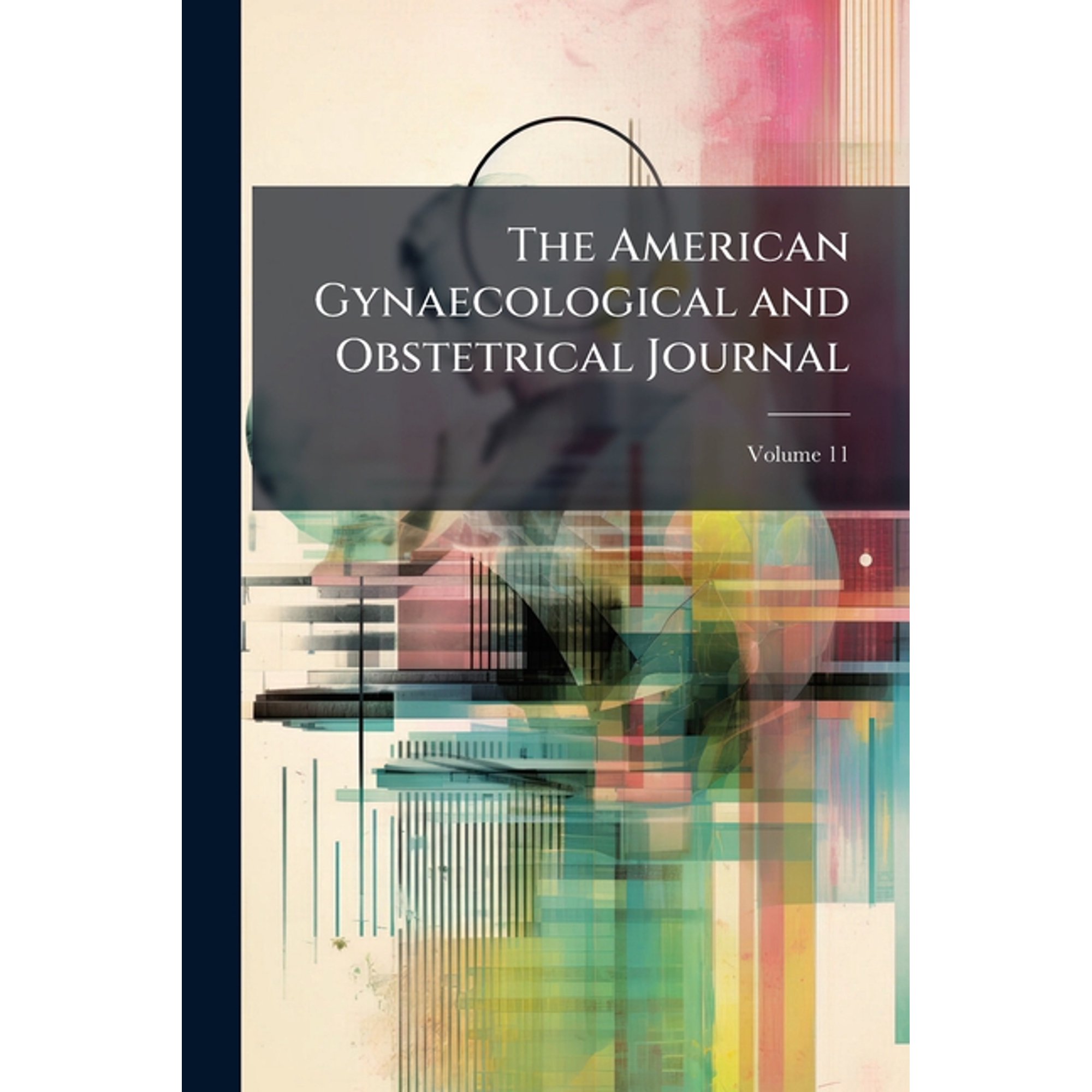 The American Gynaecological and Obstetrical Journal, Volume 11