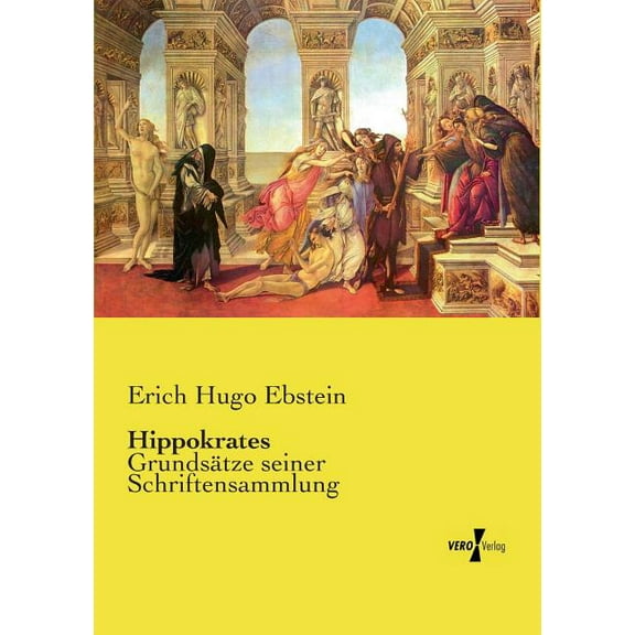 Hippokrates: GrundsÃ¤tze seiner Schriftensammlung, (Paperback)