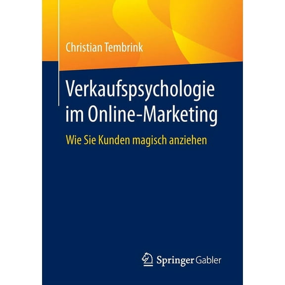 Verkaufspsychologie Im Online-Marketing: Wie Sie Kunden Magisch Anziehen (Paperback)
