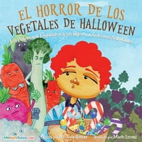 Spanish Children Books about Life and Be Halloween Vegetable Horror Children's Book (Spanish): When Parents Tricked Kids with Healthy Treats, Book 10, (Paperback)