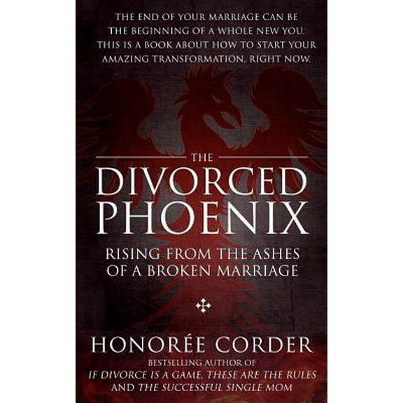 Pre-Owned The Divorced Phoenix: Rising From the Ashes of a Broken Marriage (Paperback) 0996186158 9780996186155