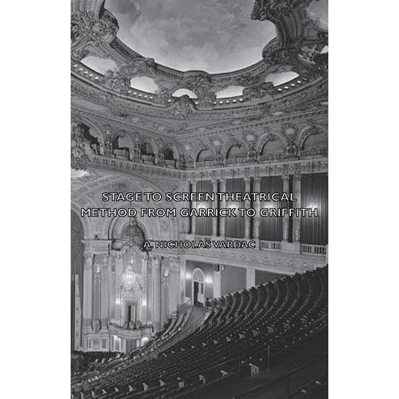 Stage to Screen - Theatrical Method from Garrick to Griffith (Paperback)