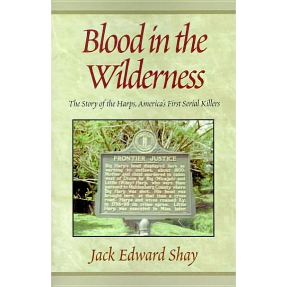 Blood in the Wilderness: The Story of the Harps, America's First Serial Killers, (Hardcover)