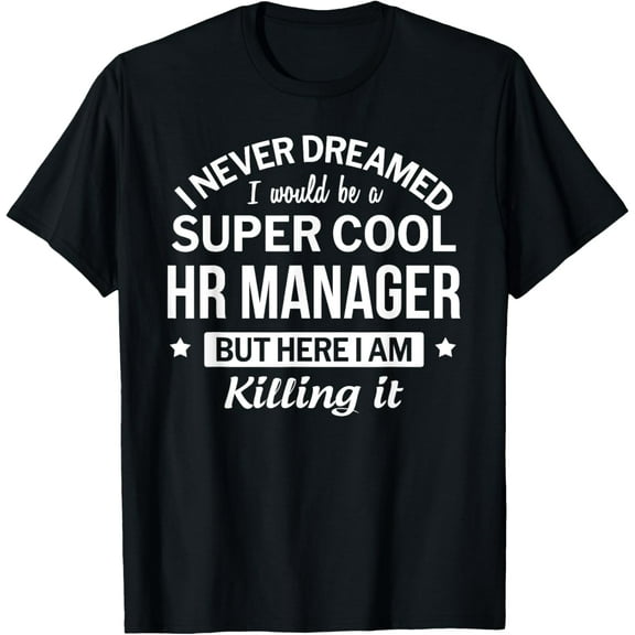 Funny HR Manager Tshirt Gift T-Shirt