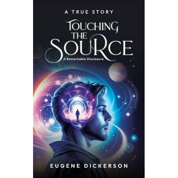 Touching the Source: A Remarkable Disclosure, (Hardcover)