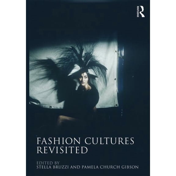 Fashion Cultures Revisited: Theories, Explorations and Analysis, (Paperback)