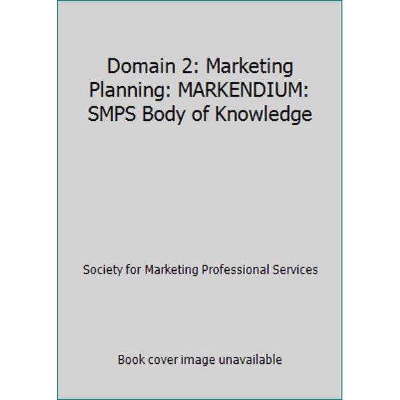 Pre-Owned Domain 2: Marketing Planning: MARKENDIUM: SMPS Body of Knowledge (Paperback) 0976928450 9780976928454