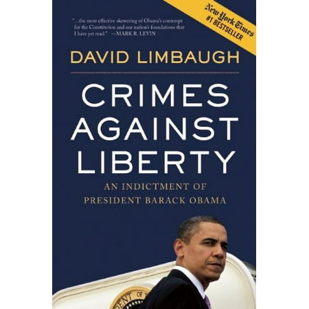 Crimes Against Liberty: An Indictment of President Barack Obama