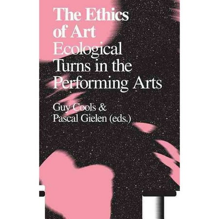 The Ethics of Art: Ecological Turns in the Performing Arts
