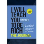 I Will Teach You to Be Rich: The Journal: No Complicated Math. No More Procrastinating. Design Your Rich Life Today., (Paperback)